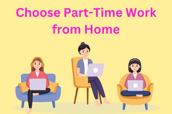 choose part time work at home