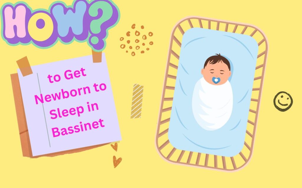 how to get newborn to sleep in bassinet