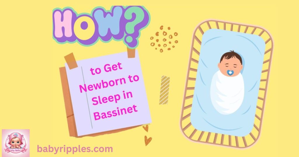 How to Get Newborn to Sleep in Bassinet