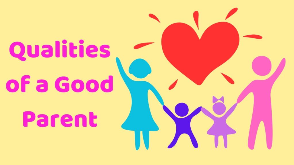 What Are the Qualities of a Good Parent?