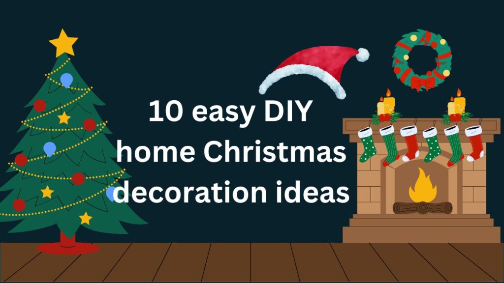 10 easy DIY home Christmas decoration ideas