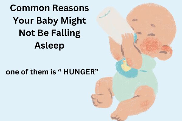 Common Reasons Your Baby Might Not Be Falling Asleep