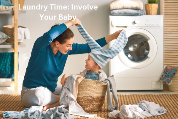 laundry time: involve your baby