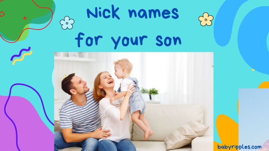 Nick names for your son