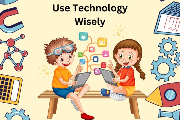 use technology wisely