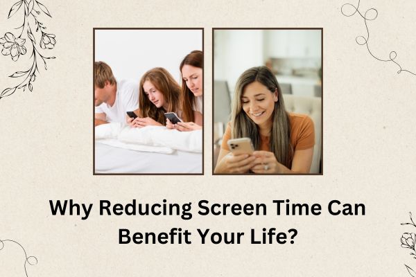 why reducing screen time can benefit your life