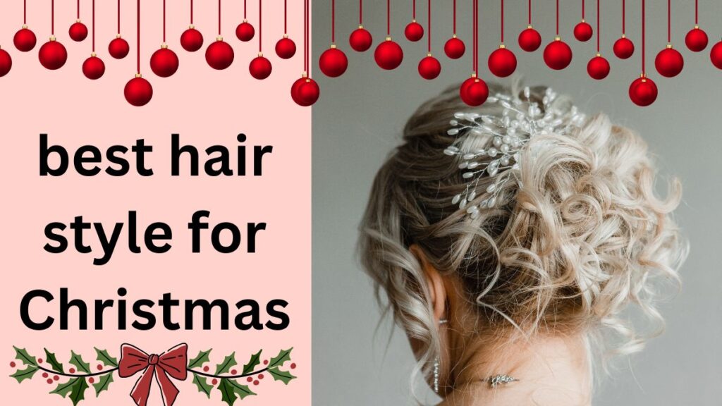 best hair style for Christmas