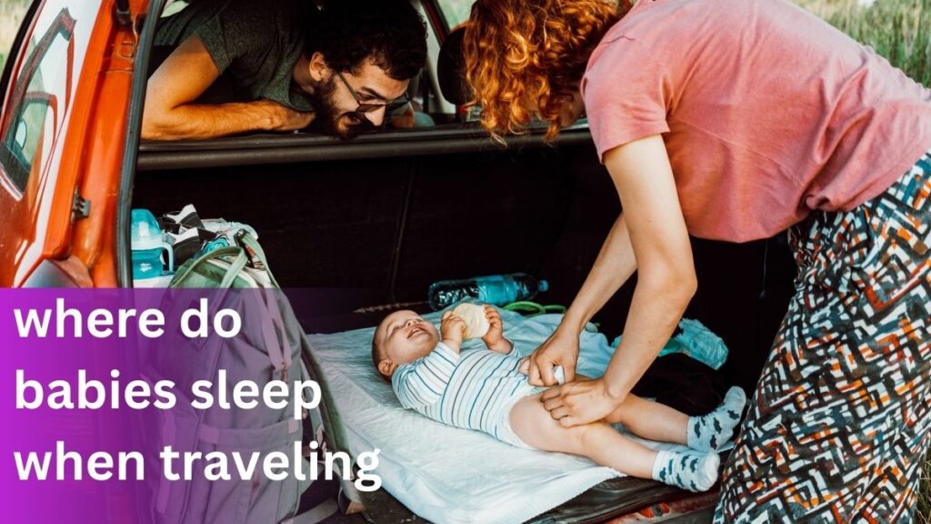 where do babies sleep when traveling