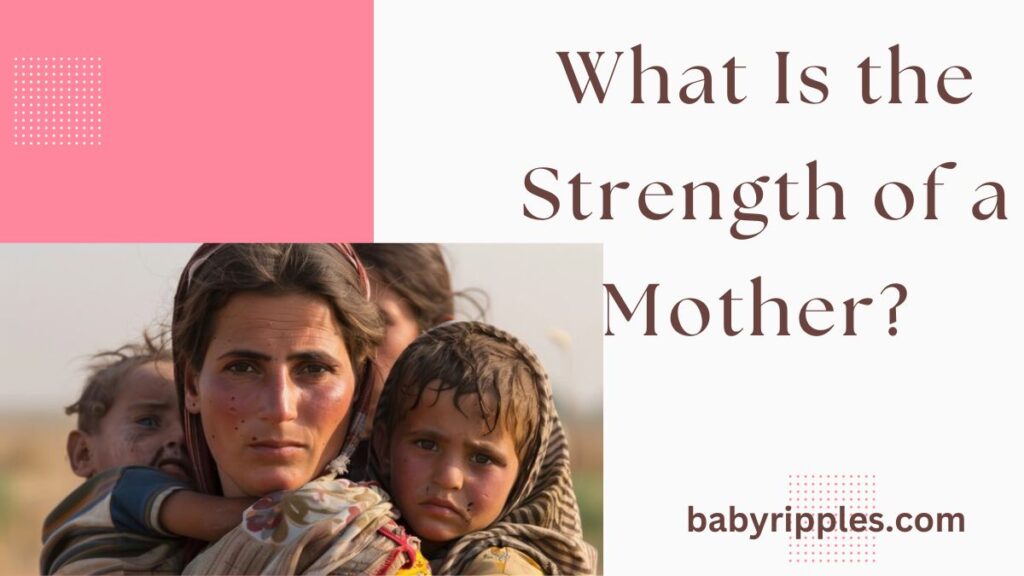 What Is the Strength of a Mother