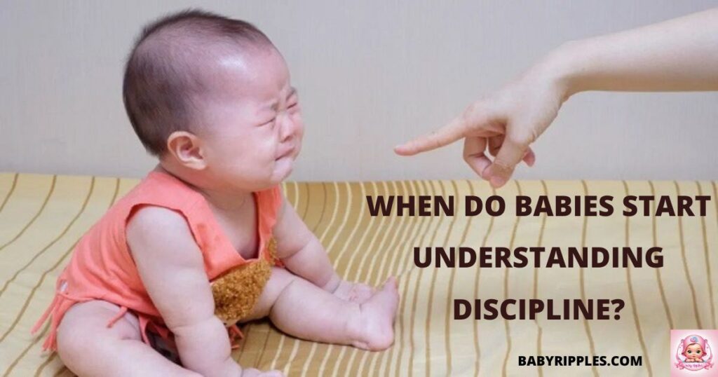 when do babies start understanding discipline