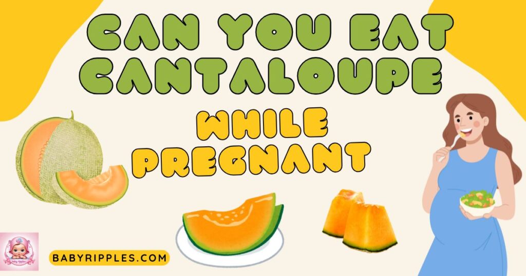 can you eat cantaloupe while pregnant